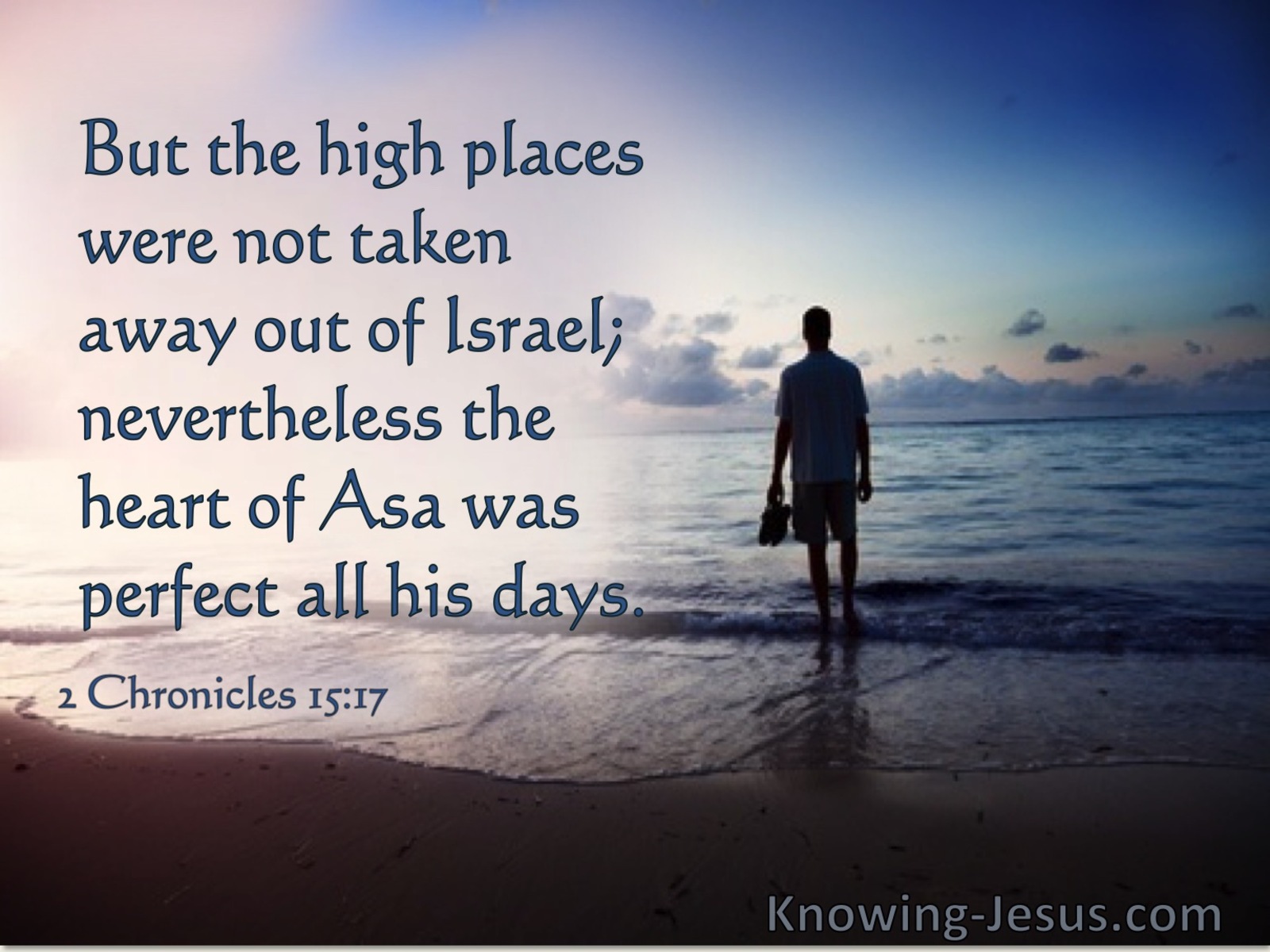 2 Chronicles 15:17 Nevertheless The Heart Of Asa Was Perfect All His Days (utmost)04:15